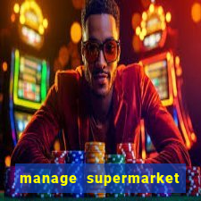 manage supermarket simulator mod apk (unlimited money and energy)